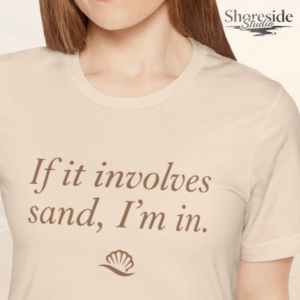 If It Involves Sand I'm In tee | beach shell graphic | Coastal Minimalist Tee | Beach Weekend Outfit | Shoreside Studio Aesthetic Apparel