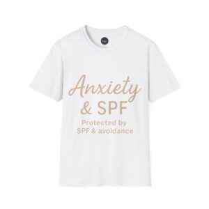 Anxiety & SPF T-Shirt — 'Protected by SPF & avoidance' Graphic Tee